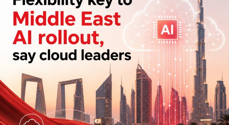 Flexibility Key To Middle East Ai Rollout, Say Cloud Leaders